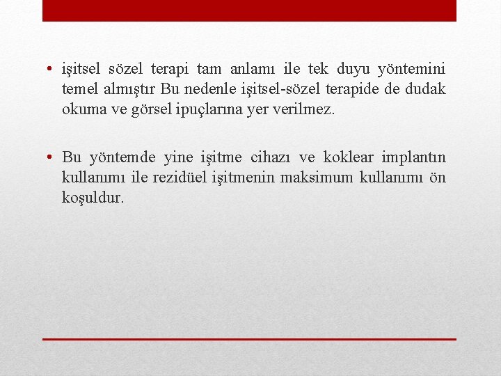  • işitsel sözel terapi tam anlamı ile tek duyu yöntemini temel almıştır Bu