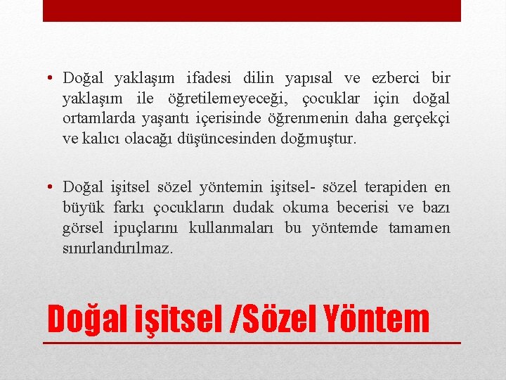  • Doğal yaklaşım ifadesi dilin yapısal ve ezberci bir yaklaşım ile öğretilemeyeceği, çocuklar