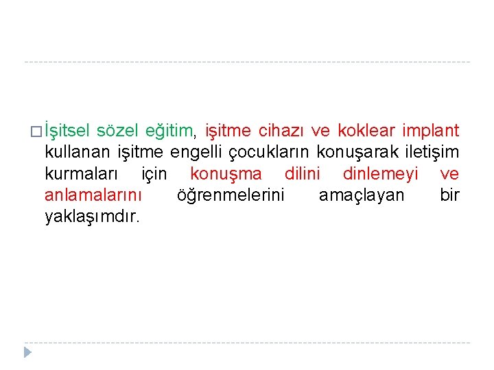� İşitsel sözel eğitim, işitme cihazı ve koklear implant kullanan işitme engelli çocukların konuşarak