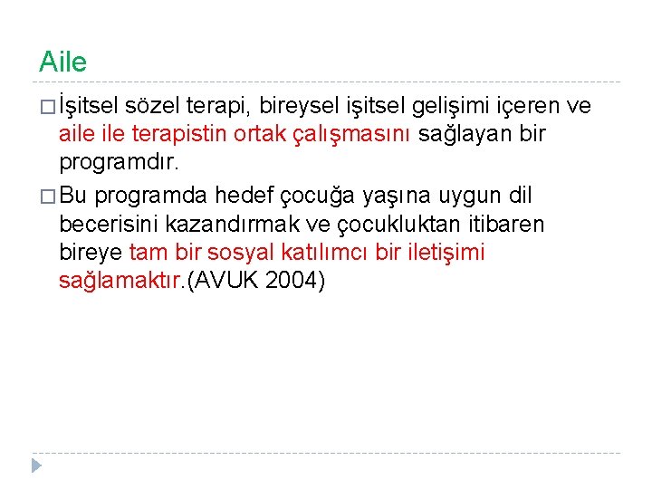 Aile � İşitsel sözel terapi, bireysel işitsel gelişimi içeren ve aile terapistin ortak çalışmasını