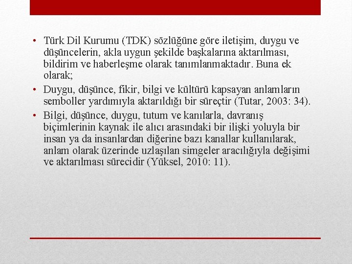  • Türk Dil Kurumu (TDK) sözlüğüne göre iletişim, duygu ve düşüncelerin, akla uygun