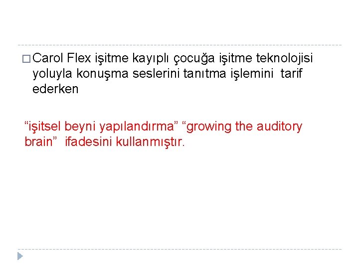 � Carol Flex işitme kayıplı çocuğa işitme teknolojisi yoluyla konuşma seslerini tanıtma işlemini tarif
