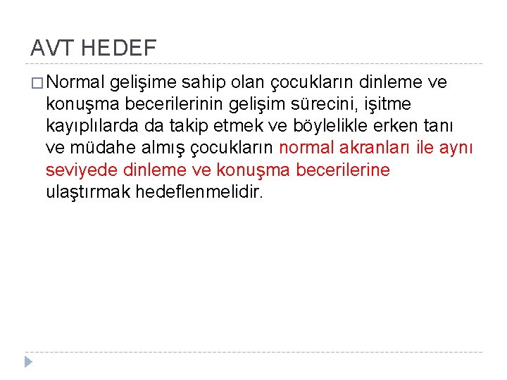 AVT HEDEF � Normal gelişime sahip olan çocukların dinleme ve konuşma becerilerinin gelişim sürecini,