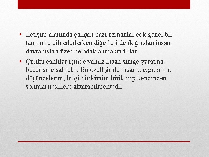  • İletişim alanında çalışan bazı uzmanlar çok genel bir tanımı tercih ederlerken diğerleri