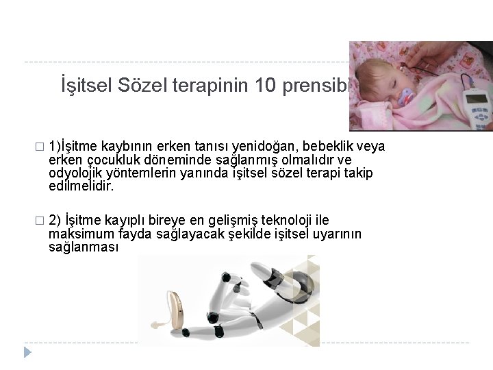 İşitsel Sözel terapinin 10 prensibi(2) � 1)İşitme kaybının erken tanısı yenidoğan, bebeklik veya erken