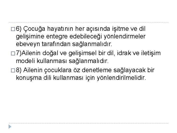 � 6) Çocuğa hayatının her açısında işitme ve dil gelişimine entegre edebileceği yönlendirmeler ebeveyn