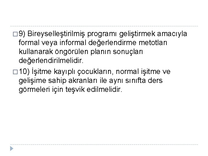 � 9) Bireyselleştirilmiş programı geliştirmek amacıyla formal veya informal değerlendirme metotları kullanarak öngörülen planın