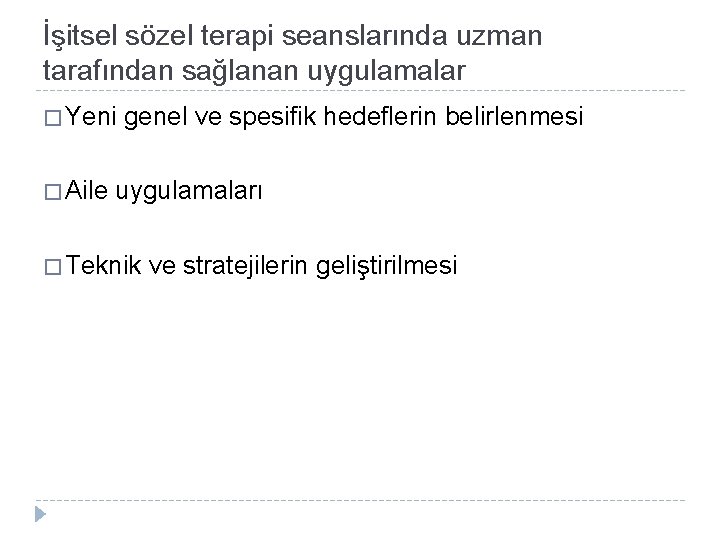 İşitsel sözel terapi seanslarında uzman tarafından sağlanan uygulamalar � Yeni � Aile genel ve