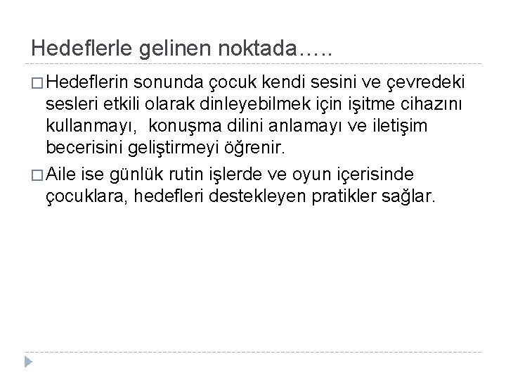 Hedeflerle gelinen noktada…. . � Hedeflerin sonunda çocuk kendi sesini ve çevredeki sesleri etkili