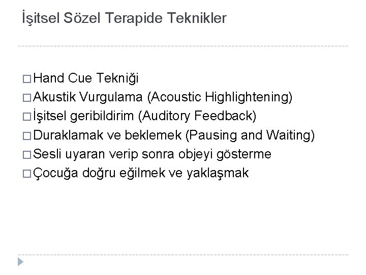 İşitsel Sözel Terapide Teknikler � Hand Cue Tekniği � Akustik Vurgulama (Acoustic Highlightening) �