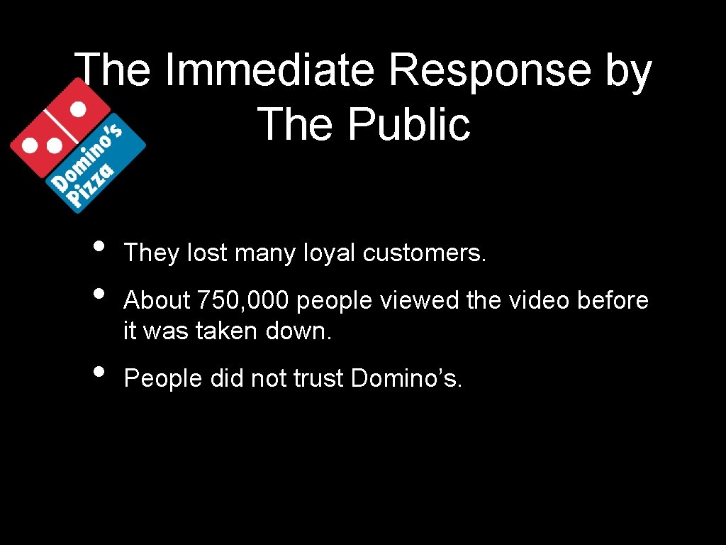 The Immediate Response by The Public • • • They lost many loyal customers.