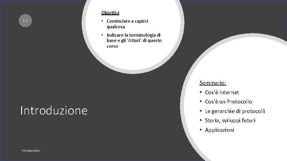 Obiettivi 1 -3 • Cominciare a capirci qualcosa • Indicare la terminologia di base