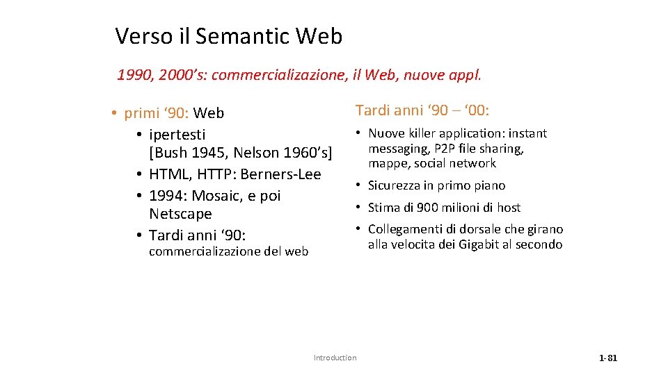 Verso il Semantic Web 1990, 2000’s: commercializazione, il Web, nuove appl. • primi ‘