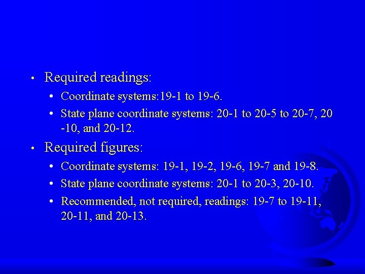  • Required readings: • Coordinate systems: 19 -1 to 19 -6. • State