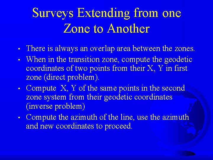 Surveys Extending from one Zone to Another • • There is always an overlap