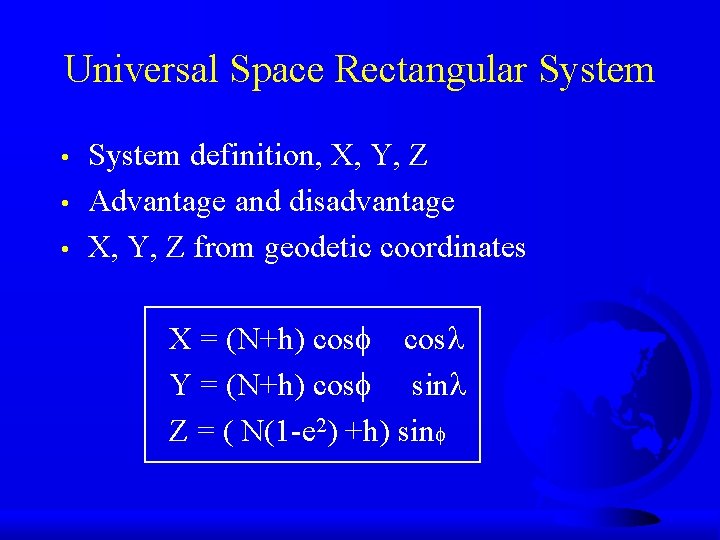 Universal Space Rectangular System • • • System definition, X, Y, Z Advantage and