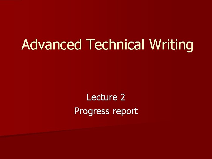 Advanced Technical Writing Lecture 2 Progress report 