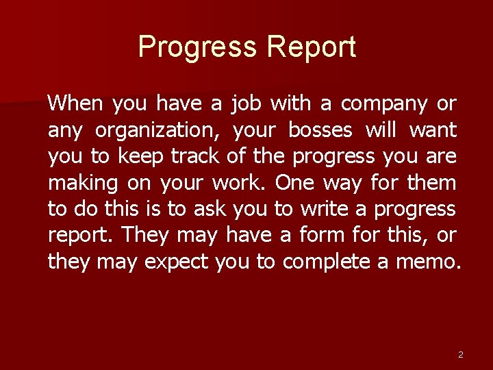 Progress Report When you have a job with a company organization, your bosses will