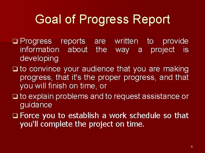 Goal of Progress Report q Progress reports are written to provide information about the
