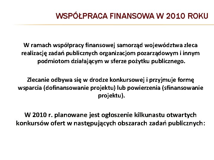 WSPÓŁPRACA FINANSOWA W 2010 ROKU W ramach współpracy finansowej samorząd województwa zleca realizację zadań