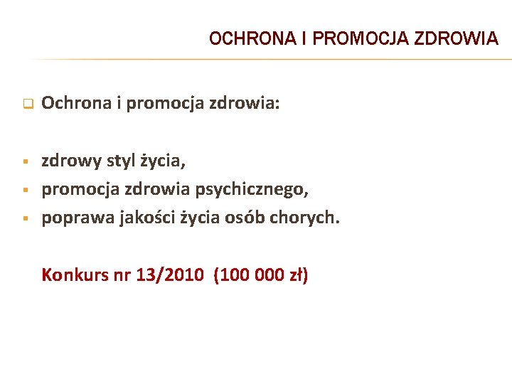 OCHRONA I PROMOCJA ZDROWIA q Ochrona i promocja zdrowia: § zdrowy styl życia, promocja