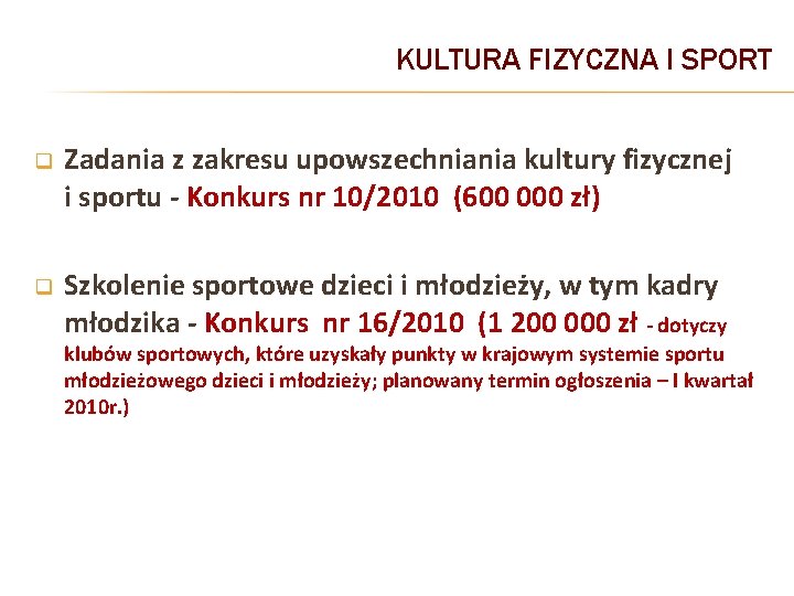 KULTURA FIZYCZNA I SPORT q Zadania z zakresu upowszechniania kultury fizycznej i sportu -