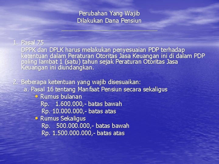 Perubahan Yang Wajib Dilakukan Dana Pensiun _______________ 1. Pasal 75 DPPK dan DPLK harus