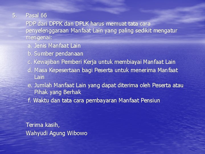 5. Pasal 66 PDP dari DPPK dan DPLK harus memuat tata cara penyelenggaraan Manfaat