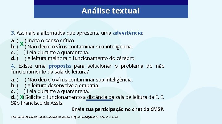 Análise textual 3. Assinale a alternativa que apresenta uma advertência: a. ( ) Incita