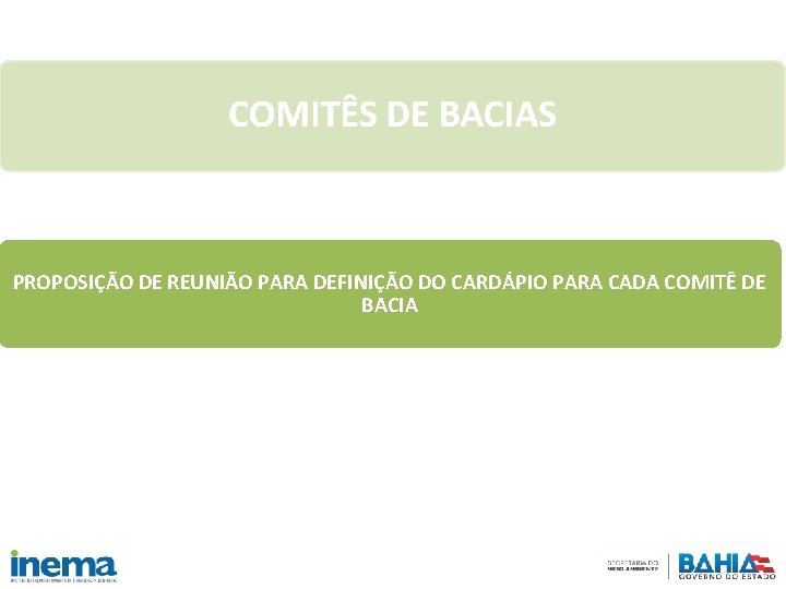 PROPOSIÇÃO DE REUNIÃO PARA DEFINIÇÃO DO CARDÁPIO PARA CADA COMITÊ DE BACIA 