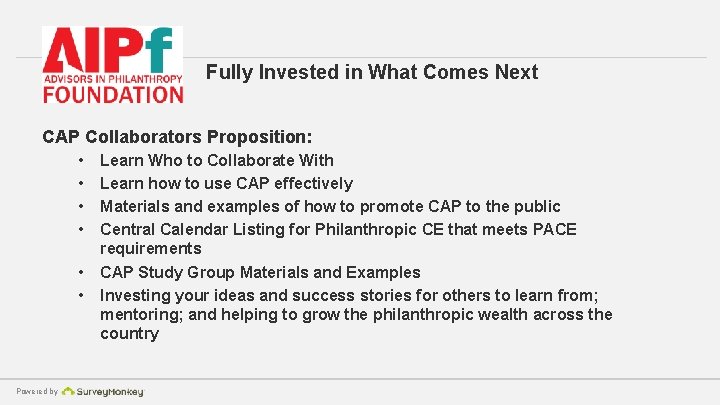 Fully Invested in What Comes Next CAP Collaborators Proposition: • • • Powered by