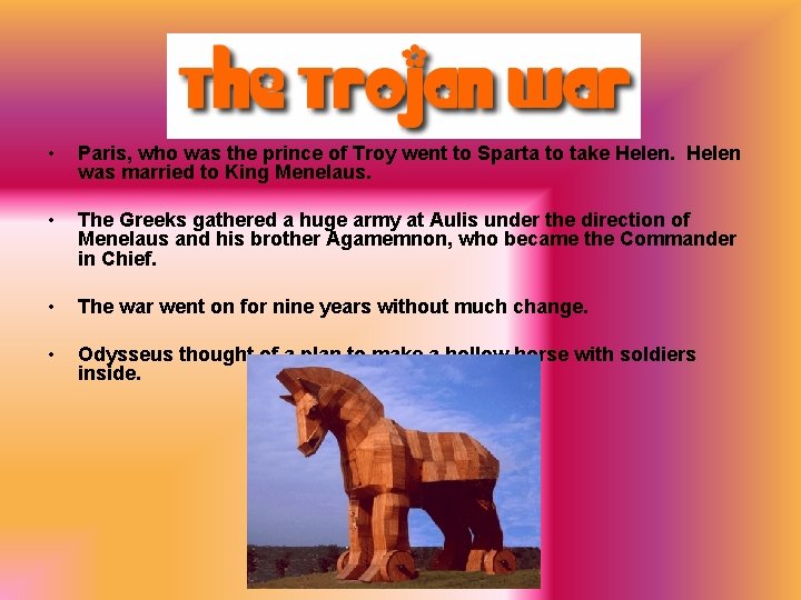  • Paris, who was the prince of Troy went to Sparta to take