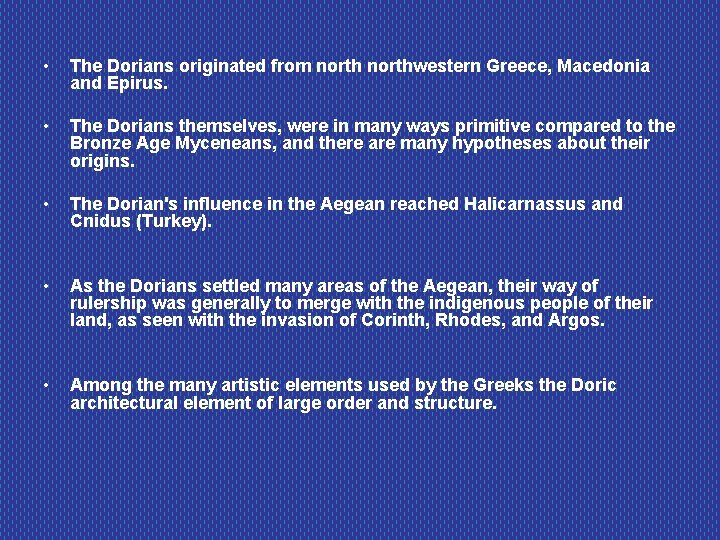  • The Dorians originated from northwestern Greece, Macedonia and Epirus. • The Dorians