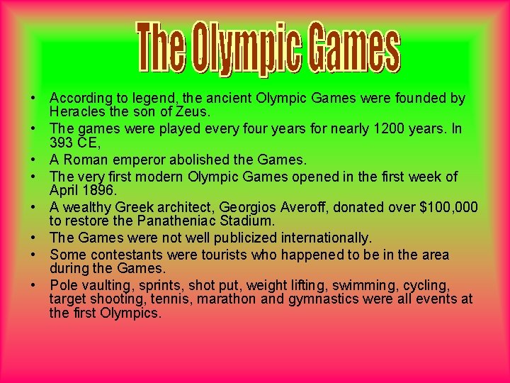 • According to legend, the ancient Olympic Games were founded by Heracles the