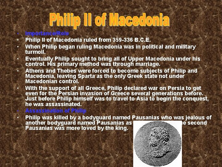 • • Importance/Role Philip II of Macedonia ruled from 359 -336 B. C.