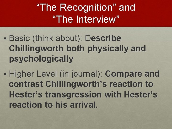 “The Recognition” and “The Interview” • Basic (think about): Describe Chillingworth both physically and “The Recognition” and “The Interview” • Basic (think about): Describe Chillingworth both physically and