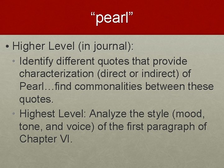 “pearl” • Higher Level (in journal): • Identify different quotes that provide characterization (direct “pearl” • Higher Level (in journal): • Identify different quotes that provide characterization (direct
