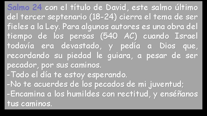 Salmo 24 con el título de David, este salmo último del tercer septenario (18