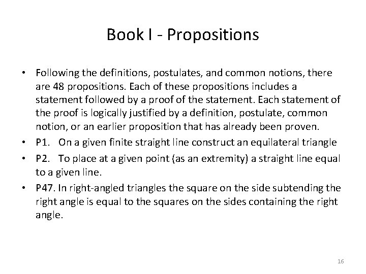 Book I - Propositions • Following the definitions, postulates, and common notions, there are