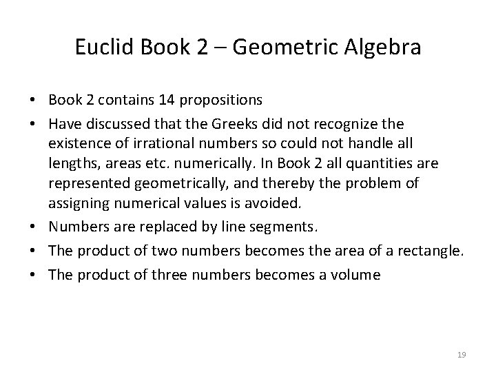 Euclid Book 2 – Geometric Algebra • Book 2 contains 14 propositions • Have