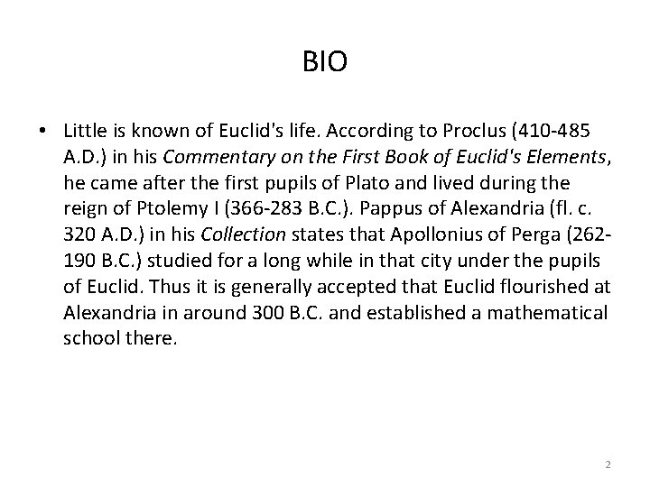 BIO • Little is known of Euclid's life. According to Proclus (410 -485 A.