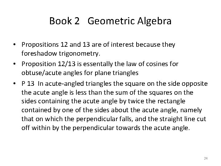 Book 2 Geometric Algebra • Propositions 12 and 13 are of interest because they