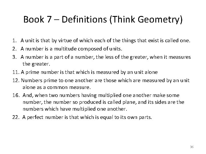 Book 7 – Definitions (Think Geometry) 1. A unit is that by virtue of