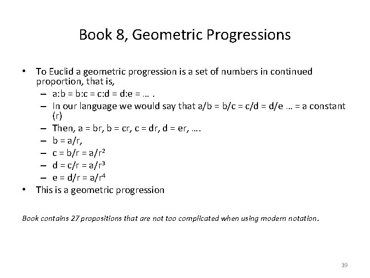 Book 8, Geometric Progressions • To Euclid a geometric progression is a set of