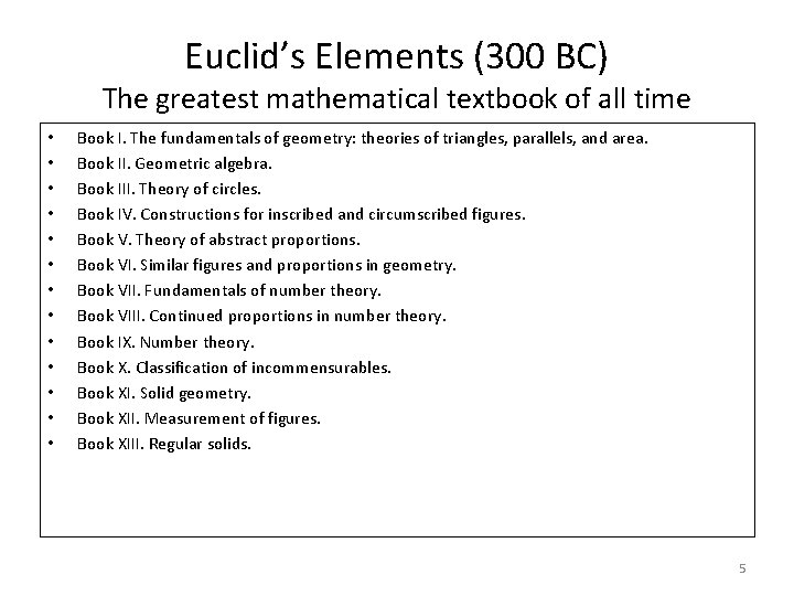 Euclid’s Elements (300 BC) The greatest mathematical textbook of all time • • •