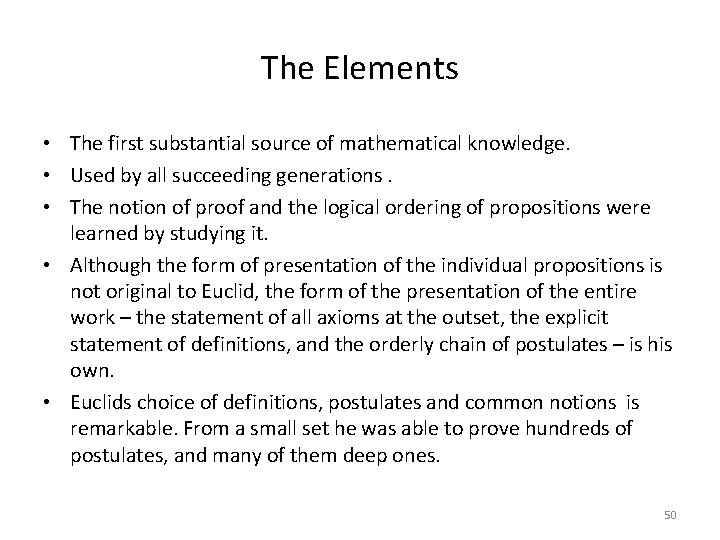 The Elements • The first substantial source of mathematical knowledge. • Used by all