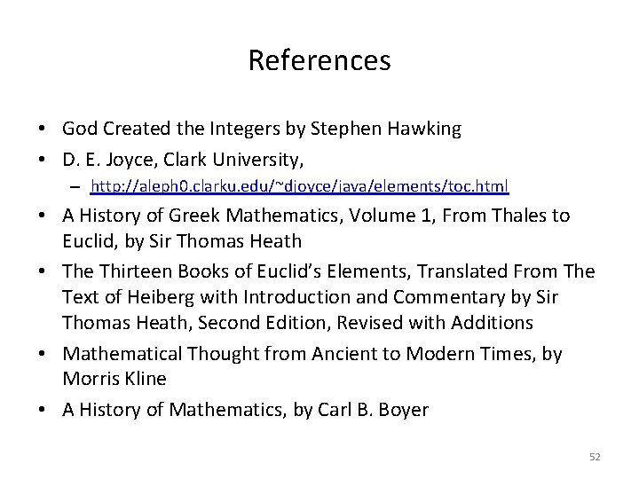 References • God Created the Integers by Stephen Hawking • D. E. Joyce, Clark