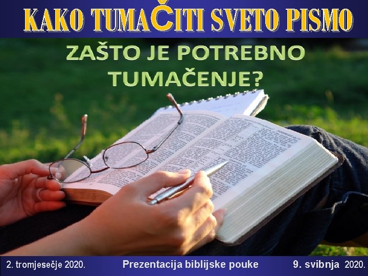 KAKO TUMAČITI SVETO PISMO 2. tromjesečje 2020. Prezentacija biblijske pouke 9. svibnja 2020. 