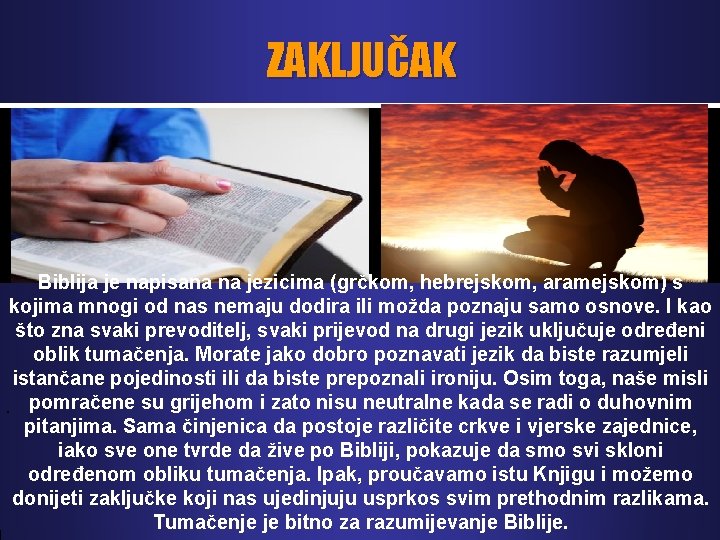 ZAKLJUČAK Biblija je napisana na jezicima (grčkom, hebrejskom, aramejskom) s kojima mnogi od nas ZAKLJUČAK Biblija je napisana na jezicima (grčkom, hebrejskom, aramejskom) s kojima mnogi od nas
