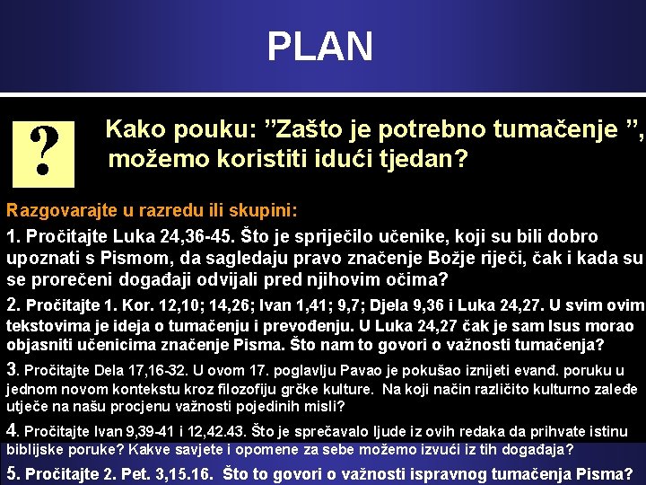 PLAN ? Kako pouku: ”Zašto je potrebno tumačenje ”, možemo koristiti idući tjedan? Razgovarajte